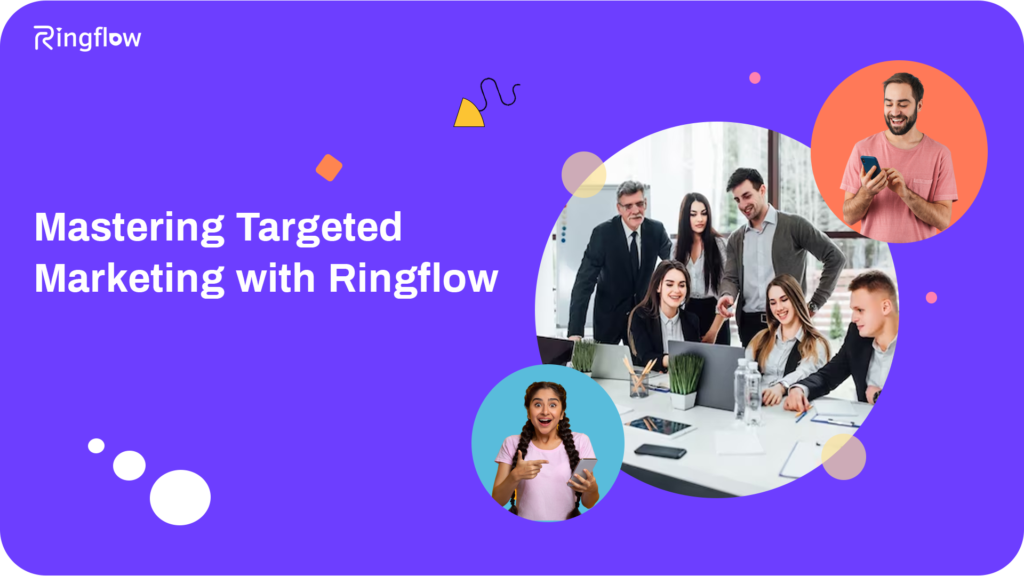 Masterning Targeted Marketing with Ringflow