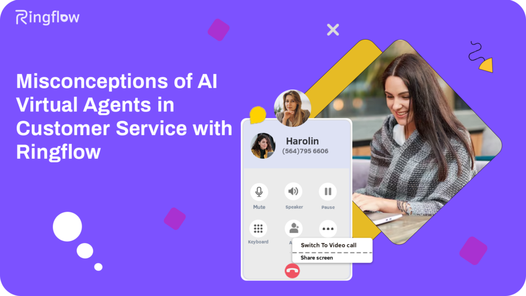 Misconceptions of AI Virtual Agents in Customer Service with Ringflow